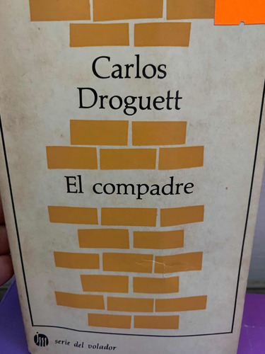 El Compadre Primera Edición Carlos Droguett  Joaquín Mortiz