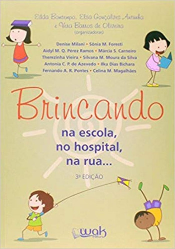 Brincando Na Escola, No Hospital, Na Rua ..., De Barros/antunha/bomte. Editora Wak, Capa Mole Em Português