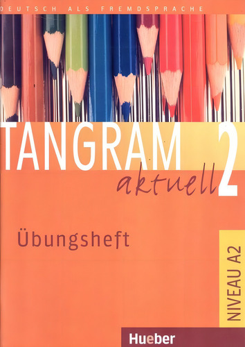 Tangram aktuell 2 ubungsheft - niveau a2, de Hueber. Editorial Hueber Verlag, capa mole em alemão, 2006