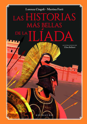 Las Historias Mas Bellas De La Iliada, De Lorenza Cingoli. Editorial Gribaudo, Tapa Dura En Español, 2023