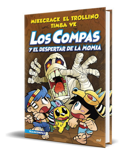 Los Compas Y El Despertar De La Momia, De Mikecrack, El Trollino Y Timba Vk. Editorial Ediciones Martínez Roca, Tapa Blanda En Español, 2023