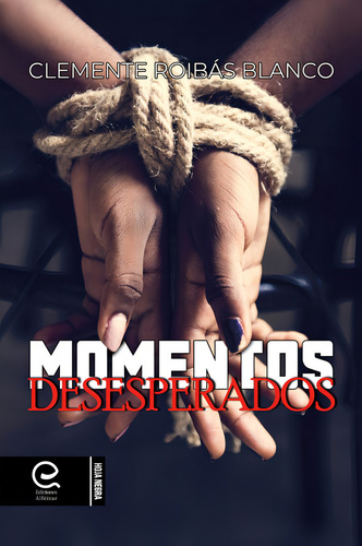 Momentos Desesperados, De Clemente Roibás Blanco