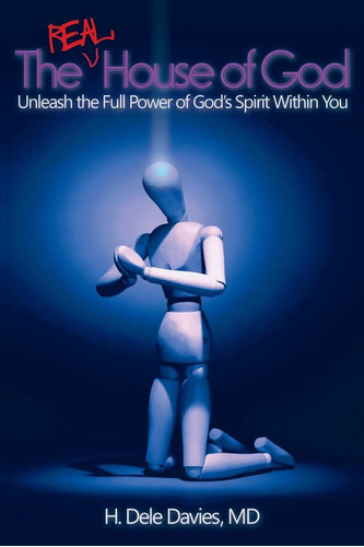 Libro: The Real House Of God: Unleash The Full Power Of You