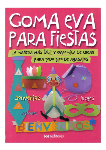 Goma Eva Para Fiestas. La Manera Más Fácil Y Económica D, De Mónica Álvarez. 9876100649, Vol. 1. Editorial Editorial Promolibro, Tapa Blanda, Edición 2007 En Español, 2007