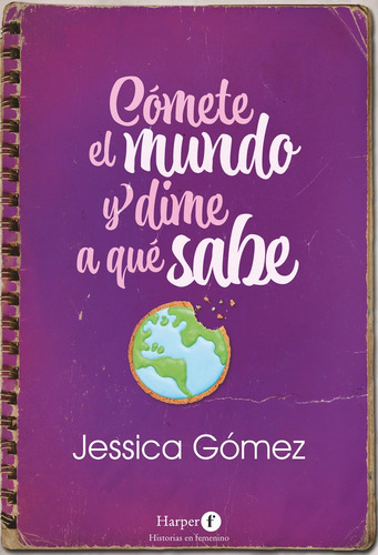 Cómete El Mundo Y Dime A Qué Sabe, De Jessica Gomez. Editorial Harpercollins, Tapa Blanda En Español