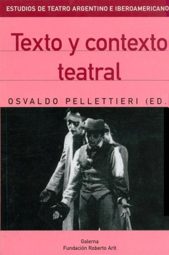 Texto Y Contexto Teatral, De Pellettieri Osvaldo. Editorial Galerna En Español