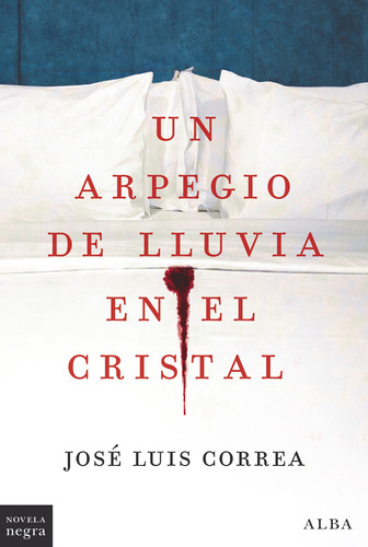 Un Arpegio De Lluvia En El Cristal - Correa, José Luis  - *