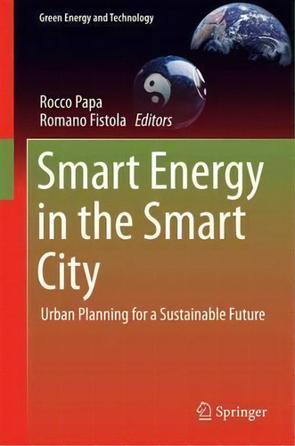 Smart Energy In The Smart City : Urban Planning For A Sustainable Future, De Rocco Papa. Editorial Springer International Publishing Ag, Tapa Dura En Inglés
