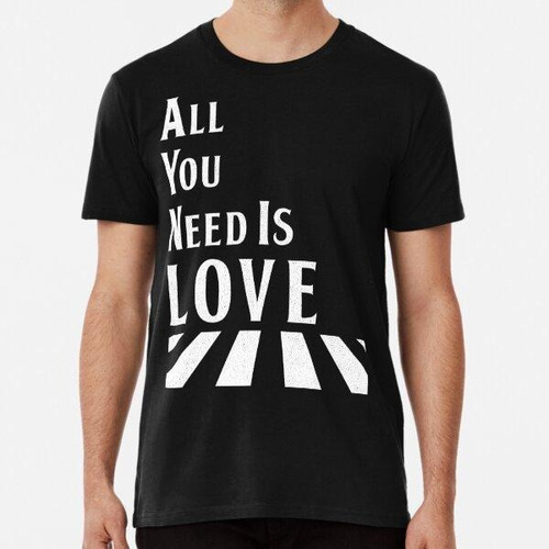 Remera All You Need Is Love - Funny Gift For Valentine's Day