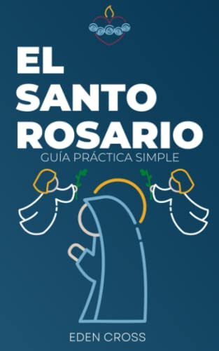 El Santo Rosario: Guia Practica Simple