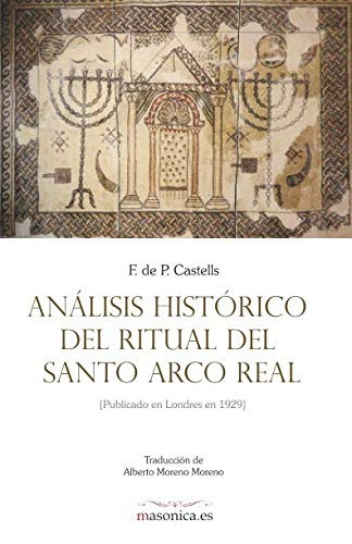 Libro : Análisis Histórico Del Ritual Del Santo Arco Real.