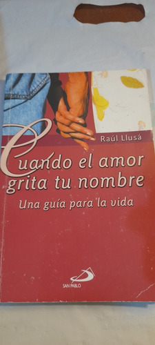 Cuando El Amor Grita Tu Nombre De Raùl Llusà (usado)