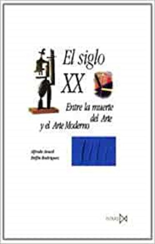 Siglo Xx Entre La Muerte Del Arte Y El Arte Moderno