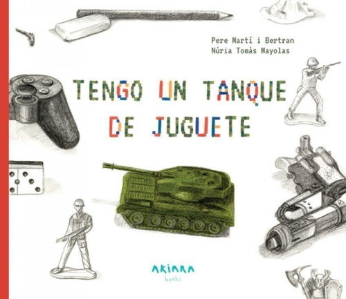 Libro: Tengo Un Tanque De Juguete. Marti I Bertran, Pere. Ak