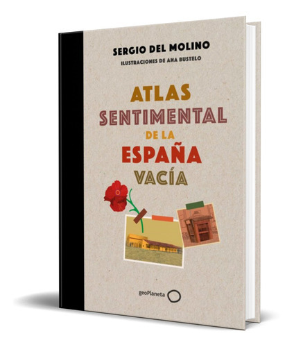 Atlas Sentimental De La España Vacia, De Sergio Del Molino. Editorial Planeta, Tapa Blanda En Español, 2021