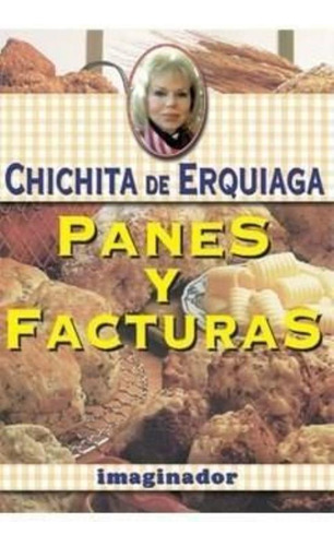 Panes Y Facturas, De Erquiaga, Chichita De. Editorial Imaginador En Español