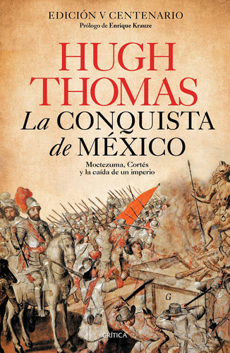 La conquista de México, de Thomas, Hugh. Serie Fuera de colección Editorial Crítica México, tapa blanda en español, 2021