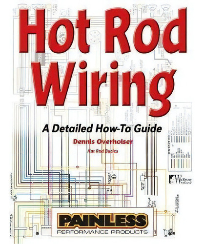 Hot Rod Wiring, De Dennis Overholser. Editorial Wolfgang Publications, Tapa Blanda En Inglés