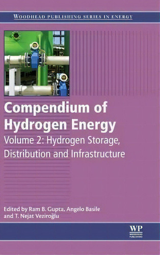 Compendium Of Hydrogen Energy : Hydrogen Storage, Distribution And Infrastructure, De Ram B. Gupta. Editorial Elsevier Science & Technology, Tapa Dura En Inglés, 2015