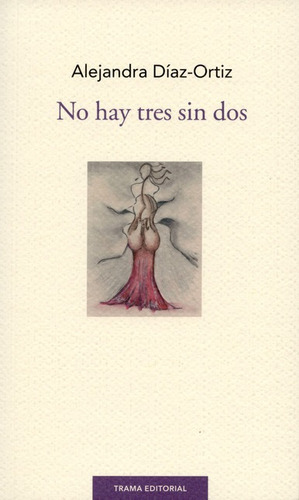 No Hay Tres Sin Dos, De Diaz Ortiz, Alejandra. Editorial Trama, Tapa Blanda, Edición 1 En Español, 2014