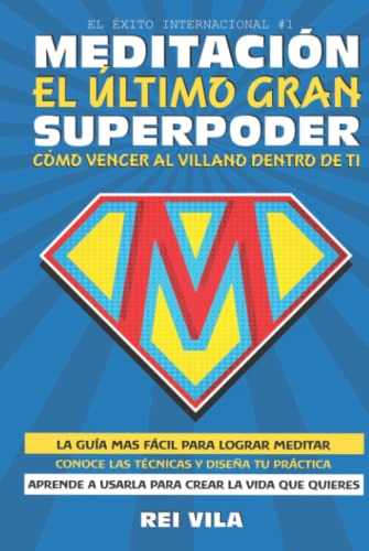 Meditacion El Ultimo Gran Superpoder: Como Vencer Al Villano