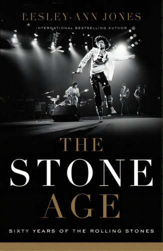 The Stone Age: Sixty Years Of The Rolling Stones, De Jones, Lesley-ann. Editorial Pegasus Books, Tapa Dura En Inglés