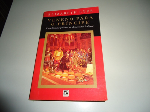 Livro: Veneno Para O Príncipe - Elizabeth Eyre