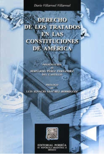 Derecho De Los Tratados En Las Constituciones De América, De Darío Villarroel Villarroel. Editorial Porrúa México, Tapa Blanda En Español, 2004