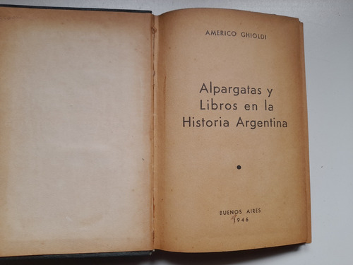 Alpargatas Y Libros En La Historia Argentina Americo Ghioldi