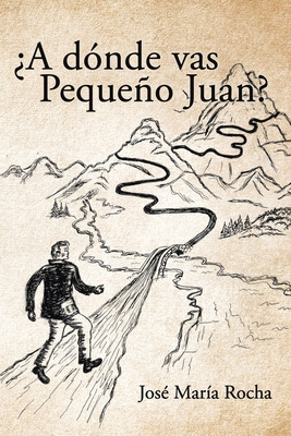 Libro Â¿a Dã³nde Vas Pequeã±o Juan? - Rocha, Josã© Marã­a