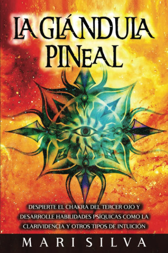 Libro: La Glándula Pineal: Despierte El Chakra Del Tercer Oj