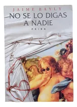 Comprar No Se Lo Digas A Nadie  Jaime Bayly Literatura Peruana