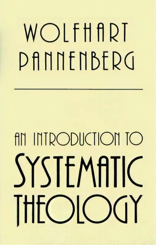 An Introduction To Systematic Theology, De Wolfhart Pannenberg. Editorial William B Eerdmans Publishing Co, Tapa Blanda En Inglés
