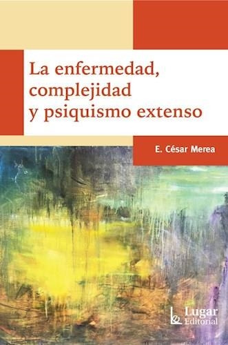 Libro Enfermedad, Complejidad Y Psiquismo, La - Merea, Cesar