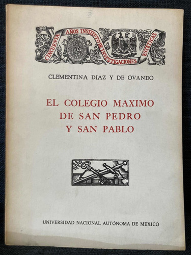 El Colegio Máximo De San Pedro Y San Pablo. C.díaz. Unam