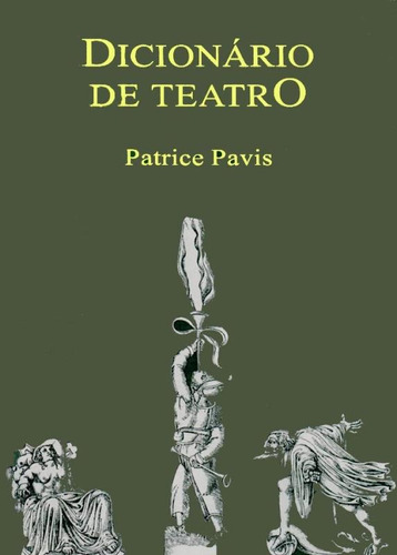 Dicionário de teatro, de Pavis, Patrice. Editora Perspectiva Ltda., capa mole em português, 2008