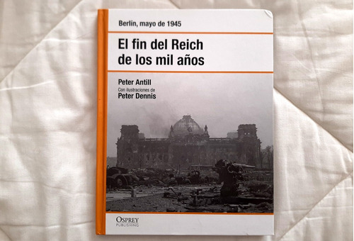 El Fin Del Reich De Los Mil Años - Segunda Guerra Mundial