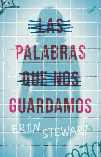 LAS PALABRAS QUE NOS GUARDAMOS, de Stewart, Erin. Editorial EDICIONES SM, tapa blanda en español