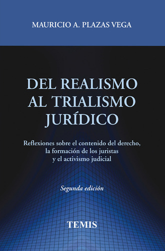 Del realismo al trialismo jurídico, de Mauricio Alfredo Plazas Vega. Serie 9583507434, vol. 1. Editorial Temis, tapa blanda, edición 2009 en español, 2009