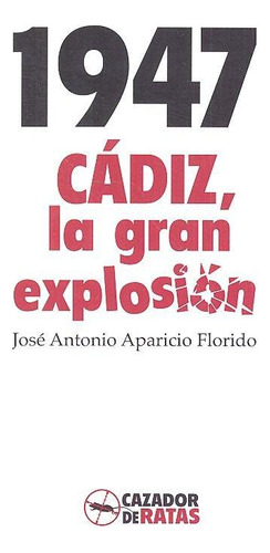 Libro: 1947. Cádiz, La Gran Explosión. Aparicio Florido, Jos