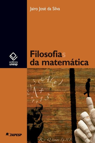 Filosofias da matemática, de Silva, Jairo José da. Editorial Fundação Editora da Unesp, tapa mole en português, 2007
