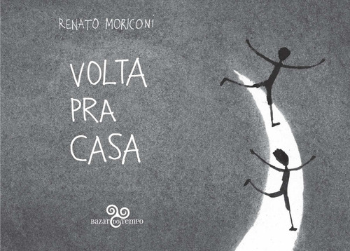 Volta pra casa, de Moriconi, Renato. Editora Bazar do Tempo Produções e Empreendimentos Culturais Ltda., capa mole em português, 2016