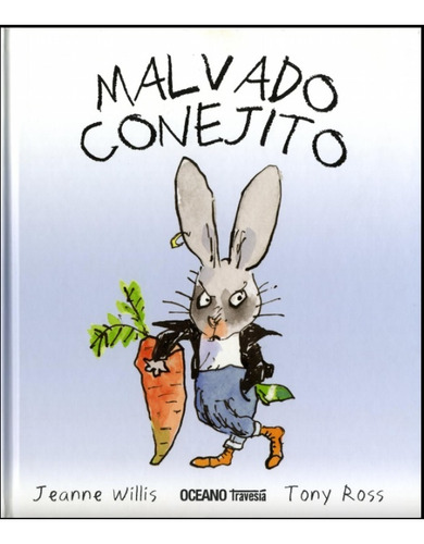 Malvado Conejito - Willis, Jeanne - Ross, Tony