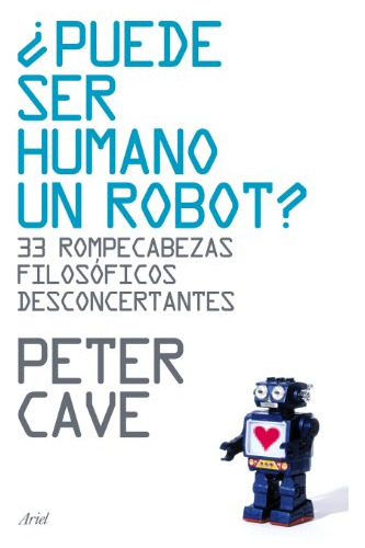 Libro Puede Ser Humano Un Robot 33 Rompecabezas Filosoficos