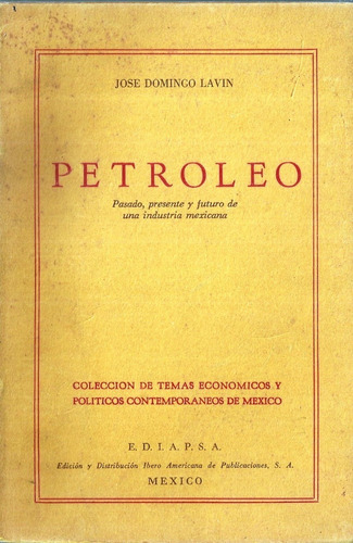Petroleo Pasado Presente Y Futuro De Una Industria Mexicana
