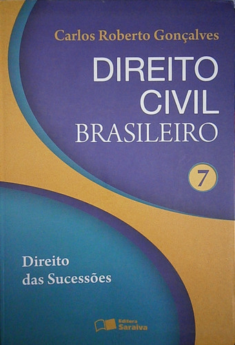 Livro Direito Civil Brasileiro - Vol. 7 - Direito Das Sucessões - Carlos Roberto Gonçalves [2011]