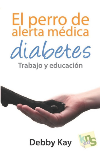 Perro De Alerta Medica Diabetes,el - Kay, Debby