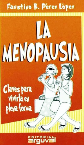 La Menopausia: Claves Para Vivirla En Plena Forma (guia), De Faustino Pérez López. Editorial Ediciones Gaviota, Tapa Blanda, Edición 2005 En Español