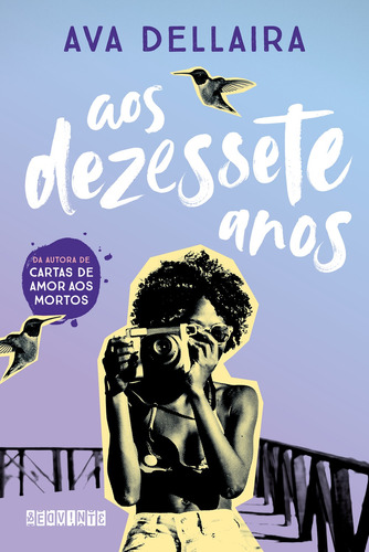 Aos dezessete anos, de Dellaira, Ava. Editora Schwarcz SA, capa mole em português, 2018