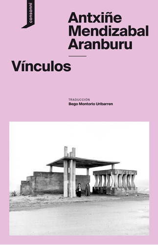 Vínculos - Mendizabal Aranburu, Antxiñe  - * 